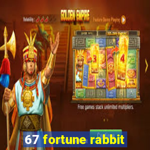 67 fortune rabbit